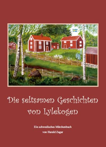 Die seltsamen Geschichten von Lylekogen: Ein schwedisches Märchenbuch