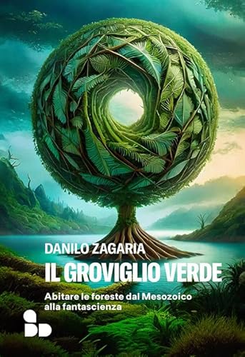 Il groviglio verde. Abitare le foreste dal Mesozoico alla fantascienza (Saggi) Il groviglio verde. Abitare le foreste dal Mesozoico alla fantascienza (Saggi) von ADD Editore