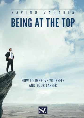 BEING AT THE TOP - How to improve yourself and your career von Youcanprint