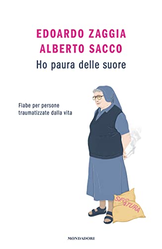 Ho paura delle suore. Fiabe per persone traumatizzate dalla vita (Novel)