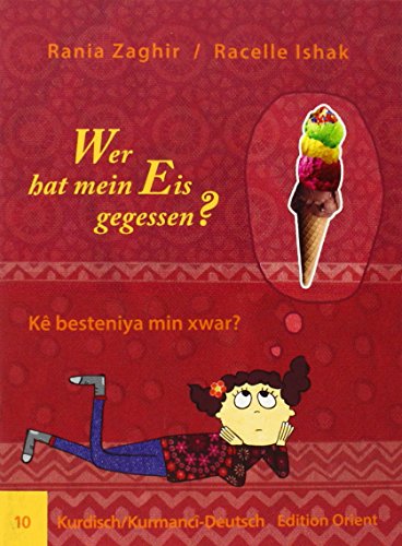 Wer hat mein Eis gegessen? (Kurdisch/Kurmanci-Deutsch): Kurdisch/Kurmanci-Deutsch