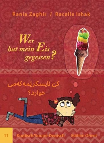 Wer hat mein Eis gegessen? (Kurdisch/Sorani-Deutsch): Kurdisch/Sorani-Deutsch von Verlag Edition Orient