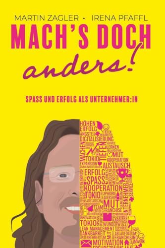 Mach's doch anders: Spaß und Erfolg als Unternehmer:in Mach's doch anders: Spaß und Erfolg als Unternehmer:in von Buchschmiede