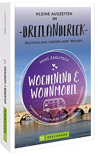 Bruckmann – Wochenend und Wohnmobil. Kleine Auszeiten im Dreiländereck: Die besten Camping- und Stellplätze, alle Highlights und Aktivitäten. von Bruckmann