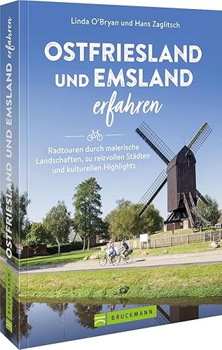 Bruckmann Radführer – Ostfriesland und Emsland erfahren: Radtouren durch malerische Landschaften, zu reizvollen Städten und kulturellen Highlights von Bruckmann