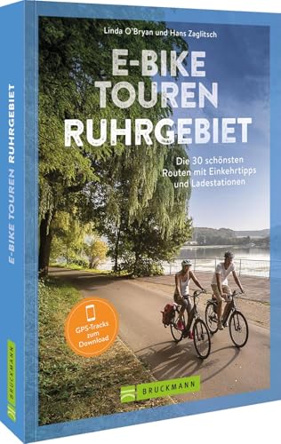E-Bike Touren Ruhrgebiet: Die 25 schönsten Routen mit Einkehrtipps und Ladestationen von Bruckmann Verlag