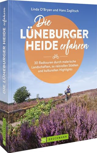 Fahrrad-Touren in Niedersachsen – Die Lüneburger Heide erfahren: Buch mit 30 Radtouren durch malerische Landschaften, zu reizvollen Städten und kulturellen Highlights. von Bruckmann