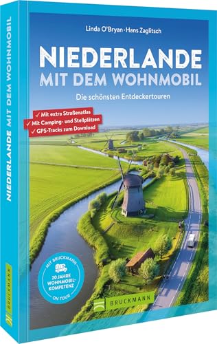 Niederlande mit dem Wohnmobil: Die schönsten Entdeckertouren von Bruckmann Verlag