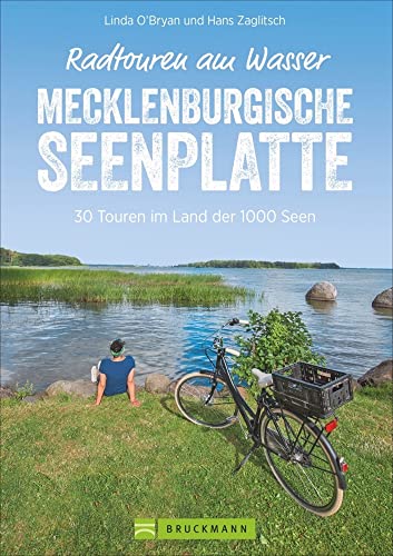 Radwanderführer – Radtouren am Wasser Mecklenburgische Seenplatte: 30 entspannte Touren auf verkehrsarmen Wegen. Ein Freizeitführer Mecklenburger Seenplatte. GPS-Tracks von Bruckmann
