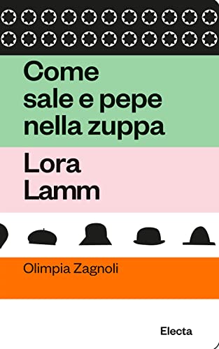 Come sale e pepe nella zuppa. Lora Lamm (Oilà) von Electa