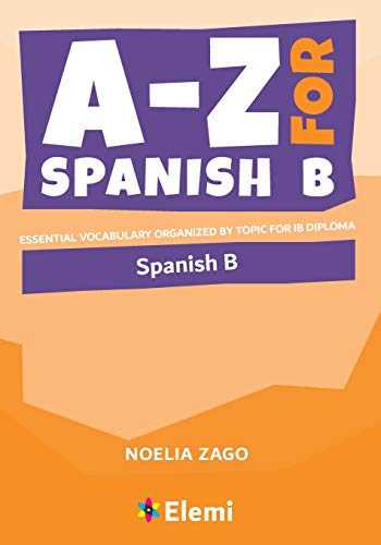 A-Z for Spanish B: Essential vocabulary organized by topic for IB Diploma (A-Z for IB Diploma, Band 5)