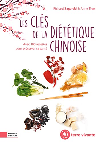 Les clefs de la diététique chinoise: Avec 100 recettes pour préserver sa santé von TERRE VIVANTE