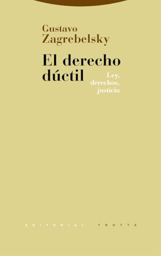 EL DERECHO DÚCTIL: Ley, derechos, justicia (Estructuras y Procesos. Derecho) von Editorial Trotta, S.A.