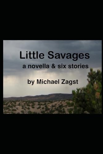 Little Savages: a novella & six stories