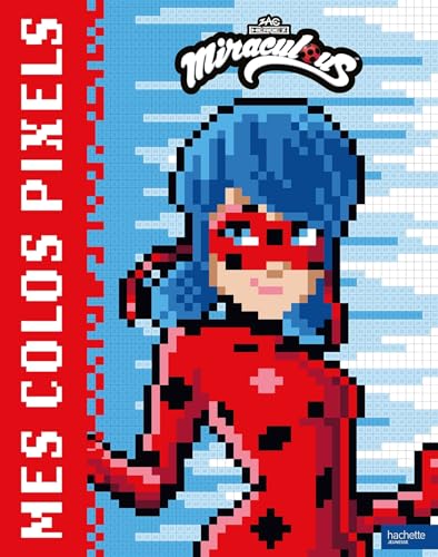Miraculous - Coloriages pixels: Coloriages pixels von HACHETTE JEUN.