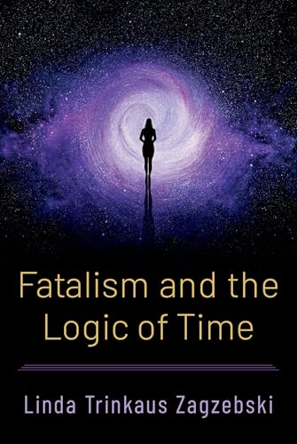 Fatalism and the Logic of Time von Oxford University Press Inc