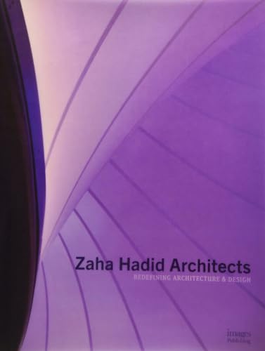 Zaha Hadid Architects: Redefining Architecture & Design: Redefining Architecture and Design