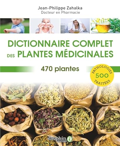 Dictionnaire complet des plantes médicinales: 470 plantes pour 500 pathologies von Dauphin