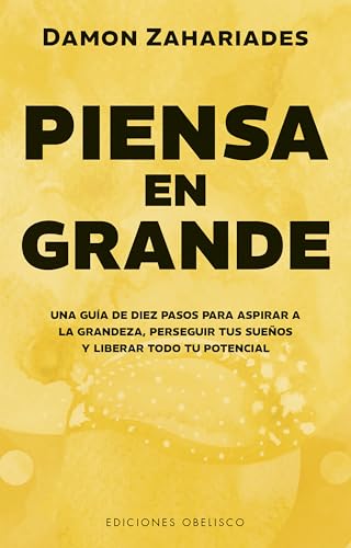 Piensa en grande: Una guía de diez pasos para aspirar a la grandeza, perseguir tus sueños y desencadenar todo tu potencial (Éxito) von EDICIONES OBELISCO S.L.