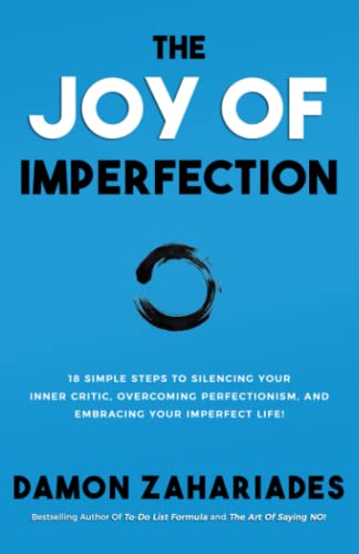 The Joy Of Imperfection: 18 Simple Steps to Silencing Your Inner Critic, Overcoming Perfectionism, and Embracing Your Imperfect Life! (Self-Help Books for Busy People, Band 2) The Joy Of Imperfection: 18 Simple Steps to Silencing Your Inner Critic, Overcoming Perfectionism, and Embracing Your Imperfect Life! (Self-Help Books for Busy People, Band 2) von Independently published