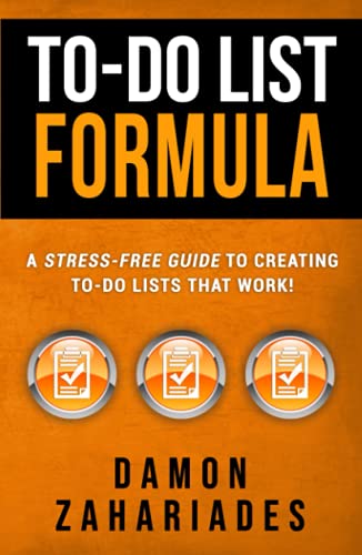 To-Do List Formula: A Stress-Free Guide To Creating To-Do Lists That Work! To-Do List Formula: A Stress-Free Guide To Creating To-Do Lists That Work!