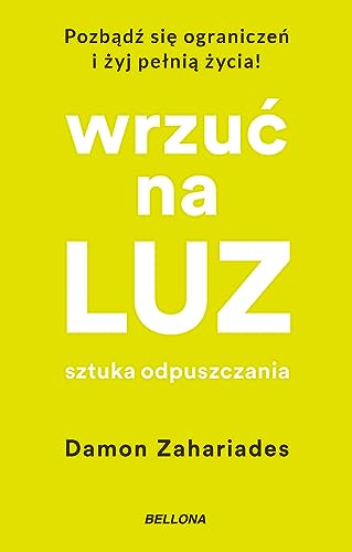 Wrzuć na luz.: Sztuka odpuszczania