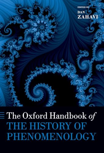 The Oxford Handbook of the History of Phenomenology (Oxford Handbooks)