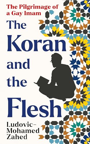 The Koran and the Flesh: The Pilgrimage of a Gay Imam von Forum