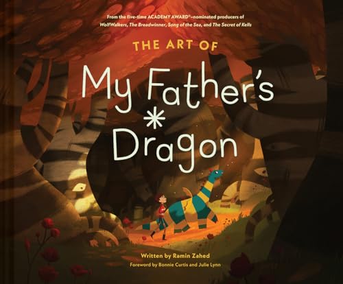 The Art of My Father's Dragon: The Official Behind-The-Scenes Companion to the Film