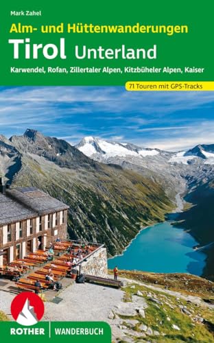 Alm- und Hüttenwanderungen Tirol Unterland: Karwendel, Rofan, Zillertaler Alpen, Kitzbüheler Alpen, Kaiser 71 Touren mit GPS-Tracks (Rother Wanderbuch) von Bergverlag Rother