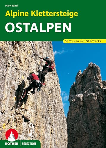 Alpine Klettersteige Ostalpen: 68 Touren mit GPS-Tracks (Rother Selection)