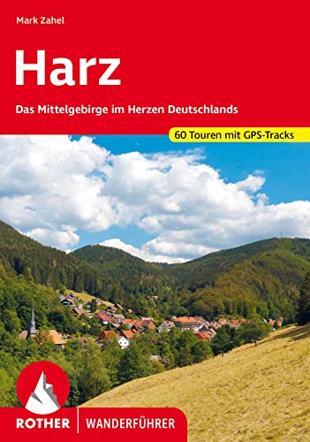 Harz: Das Mittelgebirge im Herzen Deutschlands. 60 Touren. Mit GPS-Tracks (Rother Wanderführer) von Bergverlag Rother
