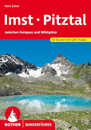 Imst - Pitztal: zwischen Fernpass und Wildspitze. 55 Touren mit GPS-Tracks (Rother Wanderführer) von Bergverlag Rother