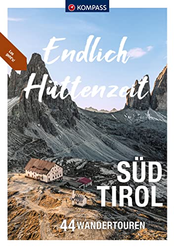 KOMPASS Endlich Hüttenzeit - Südtirol: 44 Wandertouren von Kompass