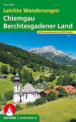 Leichte Wanderungen Chiemgau – Berchtesgadener Land: 60 Genusstouren mit GPS-Tracks (Rother Wanderbuch) von Rother Bergverlag