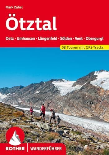 Ötztal: Oetz - Umhausen - Längenfeld - Sölden - Vent - Obergrugl. 58 Touren mit GPS-Tracks (Rother Wanderführer) von Bergverlag Rother