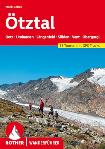 Ötztal: Oetz - Umhausen - Längenfeld - Sölden - Vent - Obergrugl. 58 Touren mit GPS-Tracks (Rother Wanderführer) von Rother Bergverlag