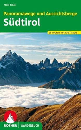 Panoramawege und Aussichtsberge Südtirol: 56 Touren mit GPS-Tracks (Rother Wanderbuch)