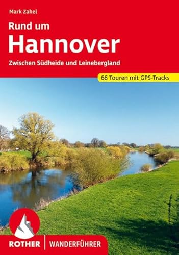 Rund um Hannover: Zwischen Südheide und Leinebergland. 66 Touren mit GPS-Tracks (Rother Wanderführer)