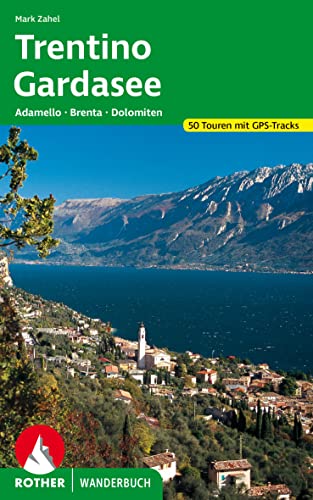 Trentino – Gardasee: Adamello – Brenta – Dolomiten. 50 Touren mit GPS-Tracks (Rother Wanderbuch)