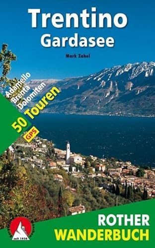 Trentino - Gardasee: Adamello - Brenta - Dolomiten. 50 Touren. Mit GPS-Daten (Rother Wanderbuch)