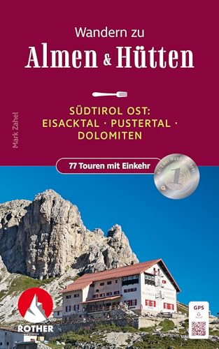 Wandern zu Almen & Hütten - Südtirol Ost: Eisacktal - Pustertal - Dolomiten. 77 Touren Einkehr. Mit GPS-Tracks (Rother Wanderbuch) von Bergverlag Rother