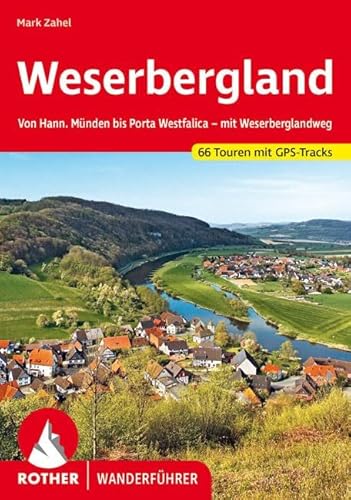 Weserbergland: Von Hann. Münden bis Porta Westfalica – mit Weserberglandweg. 66 Touren. Mit GPS-Tracks (Rother Wanderführer)