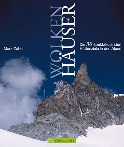 Wolkenhäuser: Die 30 spektakulärsten Hüttenziele in den Alpen Wolkenhäuser: Die 30 spektakulärsten Hüttenziele in den Alpen