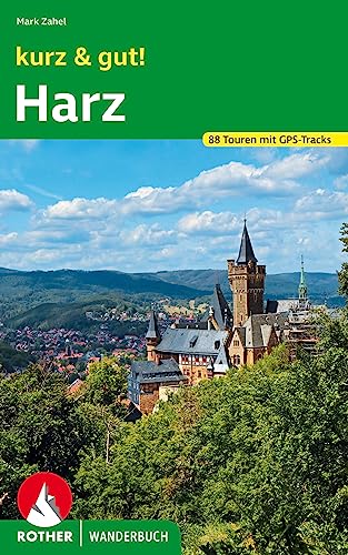 kurz & gut! Harz: 88 Touren mit GPS-Tracks (Rother Wanderbuch) von Rother Bergverlag