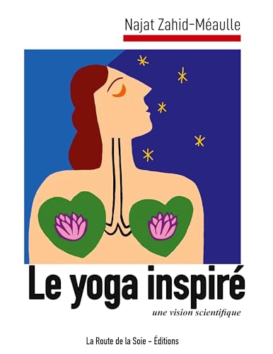 Le yoga inspiré: une vision scientifique von La Route de la Soie - Éditions