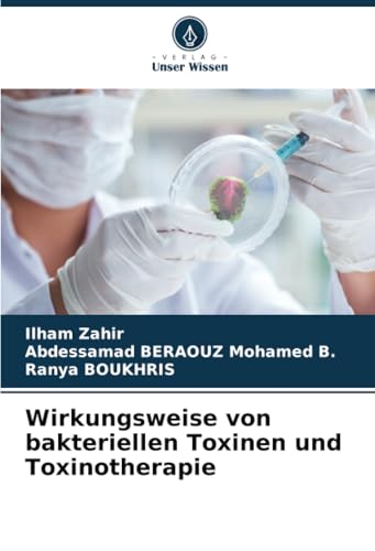 Wirkungsweise von bakteriellen Toxinen und Toxinotherapie: DE von Verlag Unser Wissen