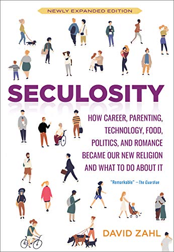 Seculosity: How Career, Parenting, Technology, Food, Politics, and Romance Became Our New Religion and What to Do about It (New an: How Career, ... and What to Do about It (New and Revised) von Broadleaf Books