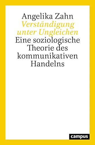 Verständigung unter Ungleichen: Eine soziologische Theorie des kommunikativen Handelns