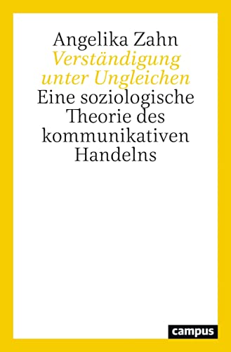 Verständigung unter Ungleichen: Eine soziologische Theorie des kommunikativen Handelns von Campus Verlag GmbH